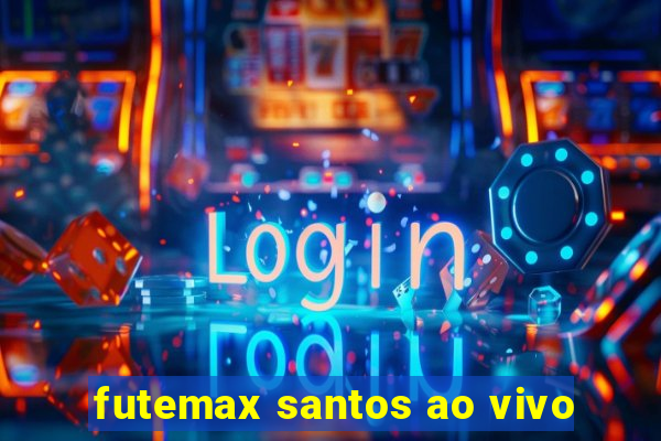 futemax santos ao vivo